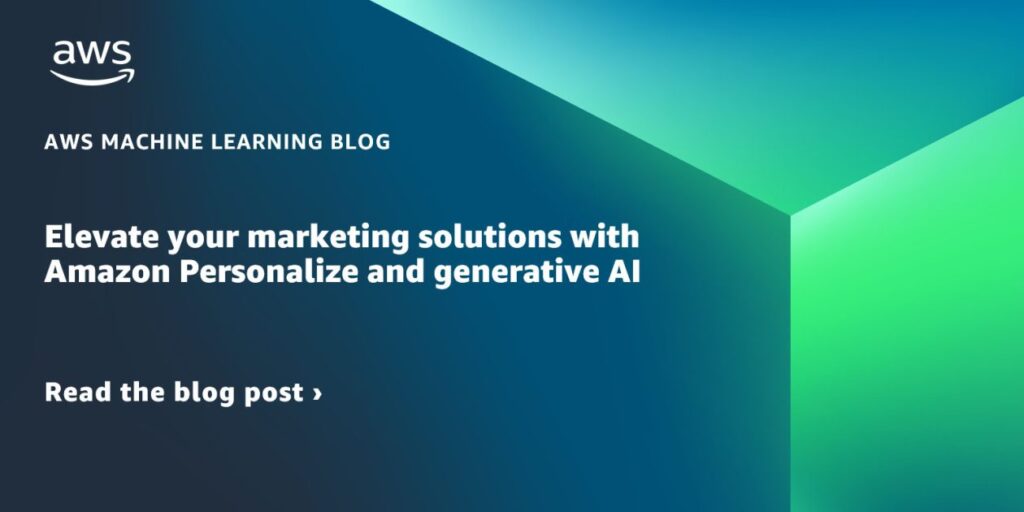 Elevate your marketing solutions with Amazon Personalize and generative AI