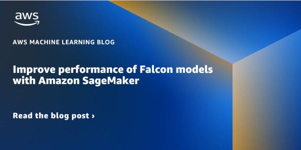 Improve performance of Falcon models with Amazon SageMaker