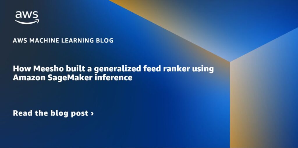 How Meesho built a generalized feed ranker using Amazon SageMaker inference