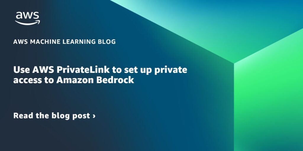 Use AWS PrivateLink to set up private access to Amazon Bedrock