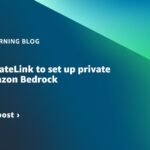 Use AWS PrivateLink to set up private access to Amazon Bedrock