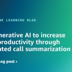 Use generative AI to increase agent productivity through automated call summarization