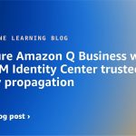 Configure Amazon Q Business with AWS IAM Identity Center trusted identity propagation