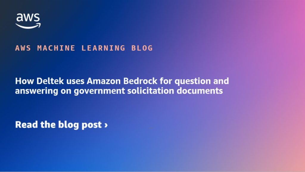 How Deltek uses Amazon Bedrock for question and answering on government solicitation documents