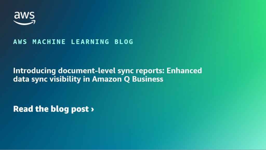 Introducing document-level sync reports: Enhanced data sync visibility in Amazon Q Business