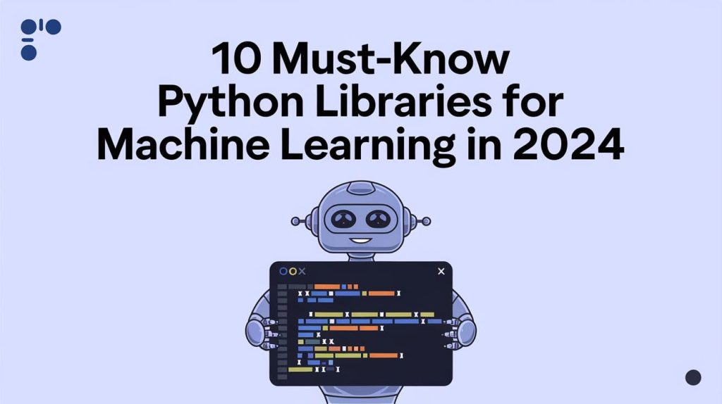 10 Must-Know Python Libraries for Machine Learning in 2024